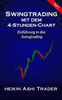 bokomslag Swingtrading mit dem 4-Stunden-Chart 1: Teil 1: Einführung in das Swingtrading