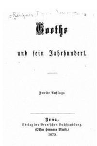 bokomslag Goethe und sein Jahrhundert