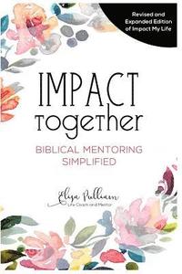 bokomslag Impact Together: Biblical Mentoring Simplified