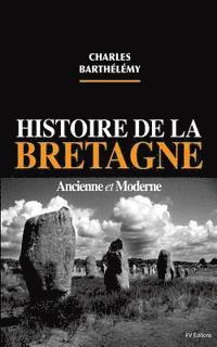 bokomslag Histoire de la Bretagne ancienne et moderne