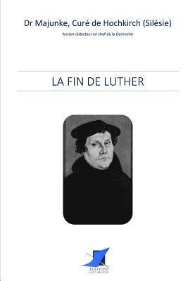 Dr Majunke, Editions Saint Sebastien - La fin de Luther, Häftad