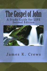 bokomslag The Gospel of John: A Study Guide for LIFE