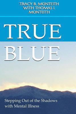 bokomslag True Blue: Stepping Out of the Shadows with Mental Illness