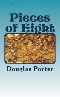 Douglas Porter - Pieces of Eight: The other side of the story, Häftad