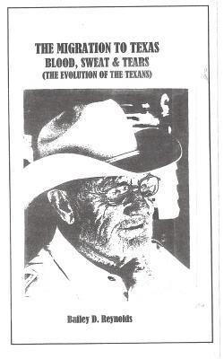 The Migration to Texas: Blood, Sweat and Tears: The Evolution of The Texans 1