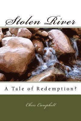 Chris Campbell - Stolen River: A Tale of Redemption?, Häftad