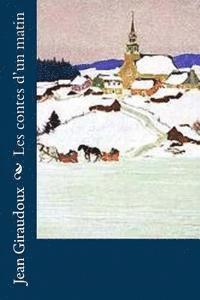 Jean Giraudoux - Les contes d'un matin, Häftad