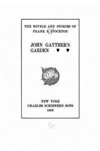 The Novels and Stories of Frank R. Stockton. John Gayther's Garden 1