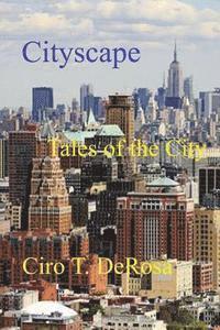 Ciro T. DeRosa - Cityscape: Tales of the City, Häftad