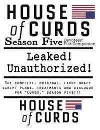 bokomslag House of Curds: Season Five: Leaked! Unauthorized!
