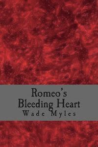 bokomslag Romeo's Bleeding Heart: A Collection of Poetic Works