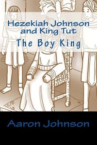 bokomslag Hezekiah Johnson and King Tut: The Boy King