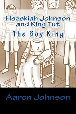 Hezekiah Johnson and King Tut: The Boy King 1