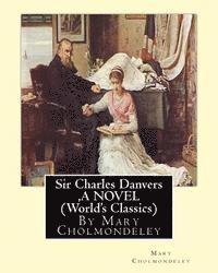 bokomslag Sir Charles Danvers, By Mary Cholmondeley A NOVEL (World's Classics)