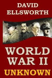 bokomslag World War II Unknown: What you never learned in history books