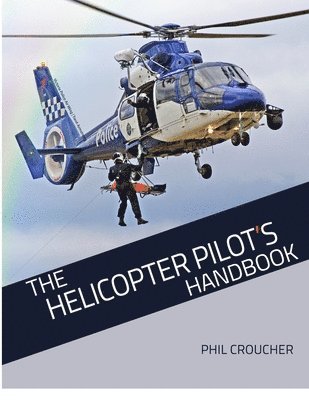Phil Croucher - The Helicopter Pilot's Handbook, Häftad