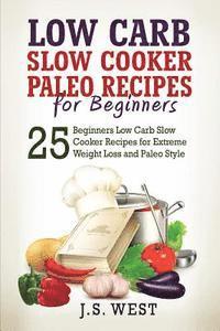bokomslag Paleo: Paleo - Low Carb Slow Cooker Paleo Recipes for Beginners - Weight Loss and Paleo Style