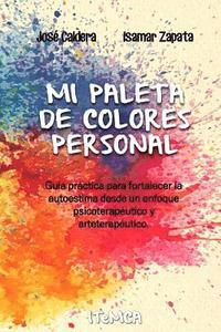 bokomslag Mi Paleta de Colores Personal: Guía práctica para fortalecer la autoestima desde un enfoque psicoterapéutico y arteterapéutico