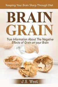 bokomslag Brain Grain: Brain Grain Diet. Keeping Your Brain Sharp Through Diet