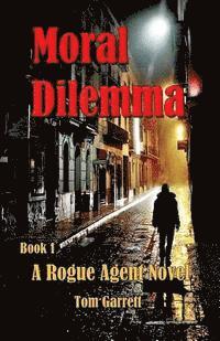 bokomslag Moral Dilemma: A Rogue Agent Novel, Book 1