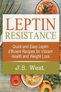 bokomslag Leptin: Leptin Efficient Recipes: Quick and Easy Leptin Efficient Recipes for Vibrant Health and Weight Loss