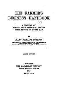 The Farmer's Business Handbook, A Manual of Simple Farm Accounts and of Brief Advice on Rural Law 1