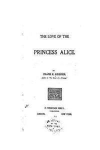 bokomslag The Love of the Princess Alice