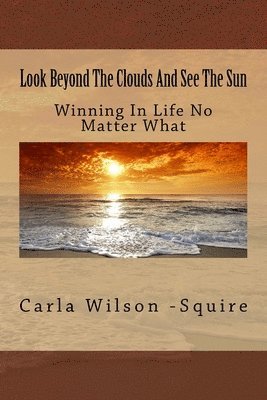 bokomslag Look Beyond The Clouds And See The Sun: Making It Out Of Domestic Violence