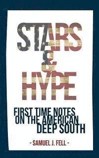 bokomslag Stars & Hype: First Time Notes On The American Deep South