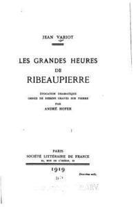 bokomslag Les grandes heures de Ribeaupierre, évocation dramatique