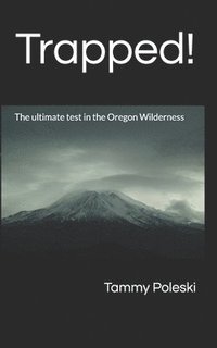 bokomslag Trapped!: The ultimate test in the Oregon Wilderness