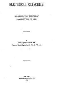 bokomslag Electrical Catechism, an Introductory Treatise on Electricity and Its Uses