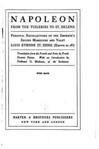 Napoleon from the Tuileries to St. Helena 1