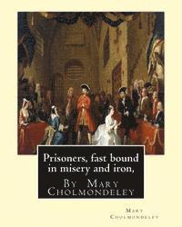 bokomslag Prisoners, fast bound in misery and iron, By Mary Cholmondeley