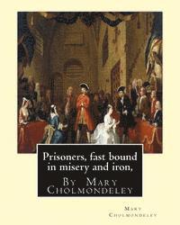 Mary Cholmondeley - Prisoners, fast bound in misery and iron, By Mary Cholmondeley, Häftad