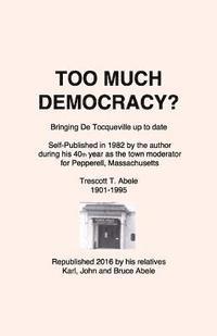 Too Much Democracy?: Bringing De Tocqueville up to date 1