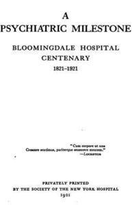 bokomslag A Psychiatric Milestone, Bloomingdale Hospital Centenary, 1821-1921