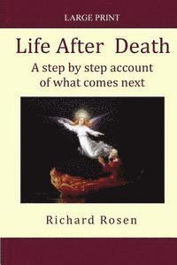 Life After Death: A step by step account of what comes next 1