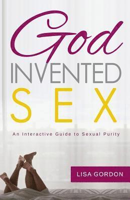 God Invented Sex: An Interactive Guide to Sexual Purity 1