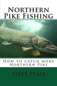 bokomslag Northern Pike Fishing: How to catch Northern Pike