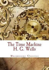 bokomslag The Time Machine (Mnemosyne Classics): Complete and Unabridged Classic Edition