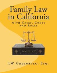 Lw Greenberg Esq - Family Law in California: with Cases, Codes and Rules, Häftad