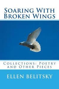 bokomslag Soaring With Broken Wings: Collections: Poetry and Other Pieces