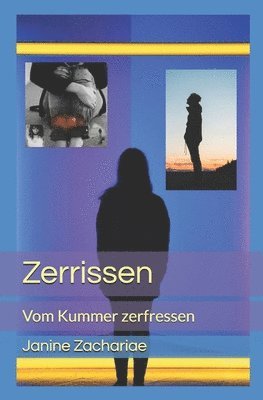 Zerrissen: Vom Kummer zerfressen 1