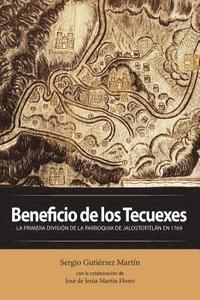 bokomslag Beneficio de los Tecuexes: La Primera División de la Parroquia de Jalostotitlán en 1769