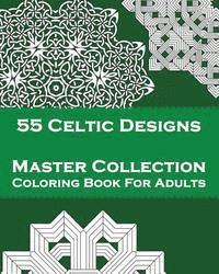 bokomslag 55 Celtic Designs: Master Collection Coloring Book For Adults