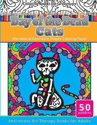 bokomslag Coloring Books for Grownups Day of the Dead Cats: Mandalas & Geometric Shapes Coloring Pages Anti-Stress Art Therapy Books for Adults