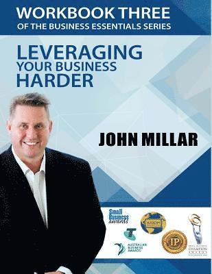John Millar - Workbook Three of the Business Essentials Series: Leveraging Your Business Harder, Häftad
