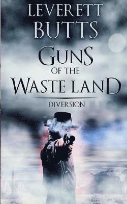 Leverett Butts - Guns of the Waste Land: Diversion, Häftad