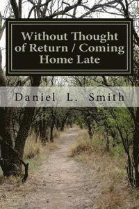 Daniel L. Smith - Without Thought of Return / Coming Home Late, Häftad